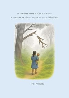 O Combate entre a vida e a morte: A vontade de viver é maior do que o infortúnio