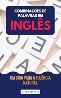 Livro Combinações de Palavras em Inglês: Um Guia para a Fluência Natural (Idioma Inglês Livro 25)
