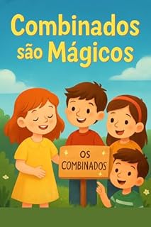 Livro Combinados são Mágicos: livro infantil encantador que ajuda crianças a entenderem a importância da obediência, do respeito, das regras e do bom comportamento!