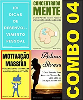 Livro Combo 4: 101 Dicas de Desenvolvimento Pessoal, Concentrada Mente, Motivação, Massiva e Adeus Stress (Imparavel.club Combo)