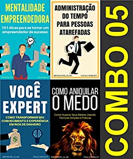 Combo 5: Mentalidade Empreendedora, Administração do Tempo Para Pessoas Atarefadas, Você Expert e Como Aniquilar o Medo (Imparavel.club Combo)