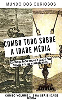 Livro Combo Tudo Sobre a Idade Média: Conheça tudo sobre a idade das trevas e suas curiosidades!