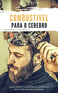 Livro Combustível para o Cérebro: Guia Completo Mostra os Alimentos que Turbinam seu Cérebro