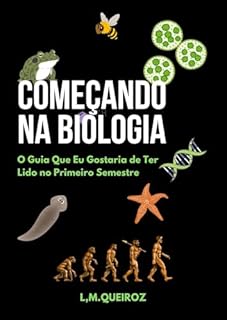 COMEÇANDO NA BIOLOGIA: O Guia Que Eu Gostaria de Ter Lido no Primeiro Semestre