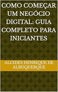 Livro COMO COMEÇAR UM NEGÓCIO DIGITAL: GUIA COMPLETO PARA INICIANTES