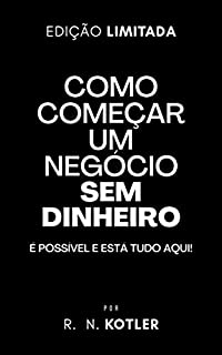 Livro Como começar um negócio sem dinheiro (Como Fazer Dinheiro)