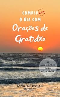 Comece bem o dia com Orações de Gratidão: 31 inspirações para agradecer