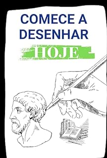 Livro Comece a Desenhar Hoje: Técnicas Passo a Passo para Iniciantes (Traços de Sucesso: Série Aprenda a Desenhar Livro 1)