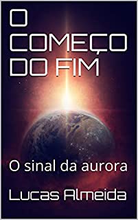 Livro O COMEÇO DO FIM: O sinal da aurora