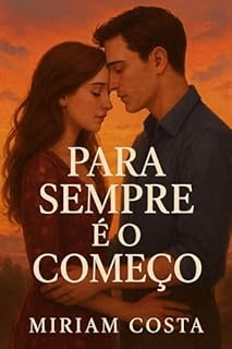 Livro Para Sempre é o Começo : Um romance emocionante de superação, amor e recomeços (Amores que Inspiram Livro 20)