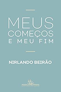 Meus começos e meu fim