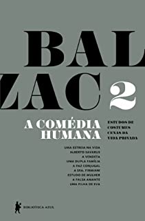 Livro A Comédia Humana - v. 2 (Uma estreia na vida, Alberto Savarus, A vendeta, Uma dupla família, A paz conjugal, A sra. Firmiani, Estudo de mulher, A falsa amante, Uma filha de Eva)