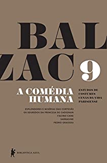 Livro A Comédia Humana - v. 9 (Esplendores e misérias das cortesãs, Os segredos da princesa de Cadignan, Facino Cane, Sarrasine, Pedro Grassou)