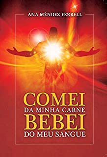 Livro Comei da Minha Carne Bebei do Meu Sangue