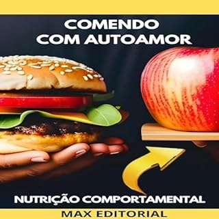 Livro Comendo com Autoamor: Nutrição para o Corpo e a Alma (Nutrição Comportamental - Saúde & Vida Livro 1)