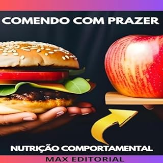 Comendo com Prazer: A Alegria de se Alimentar de Forma Saudável (Nutrição Comportamental - Saúde & Vida Livro 1)