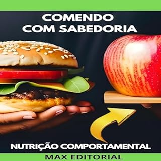 Comendo com Sabedoria: Nutrição e Comportamento Alimentar (Nutrição Comportamental - Saúde & Vida Livro 1)