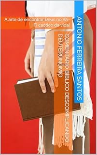 Livro Comentário Bíblico Descomplicando DEUTERONÔMIO : A arte de encontrar Deus no Wi-Fi caótico da vida!