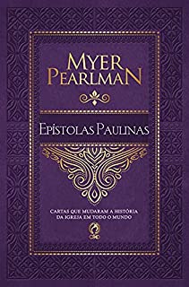 Livro Comentário Bíblico - Epístolas Paulinas: Cartas que Mudaram História da Igreja em Todo o Mundo