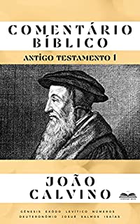 Livro Comentário Bíblico João Calvino: Antigo Testamento parte 1