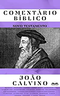 Livro Comentário Bíblico João Calvino: Novo Testamento