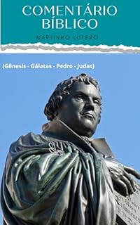 Livro Comentário Bíblico Martinho Lutero : (Gênesis - Gálatas - Pedro - Judas)