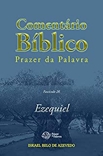 Livro Comentário Bíblico Prazer da Palavra, fascículo 26 — Ezequiel (Comentário Bíbliico Prazer da Palavra)