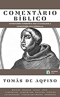 Livro Comentário Bíblico Tomás de Aquino: (Comentário Patrístico dos Evangelhos e Comentário das Epístolas)