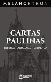 Livro Comentário às Cartas Paulinas (Comentários Bíblicos Philipp Melanchthon)