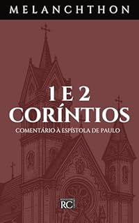 Livro Comentário de Coríntios (Comentários Bíblicos Philipp Melanchthon)