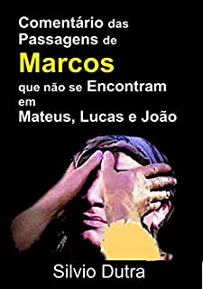 Livro Comentário Das Passagens De Marcos Que Não Se Encontram Em Mateus, Lucas E João