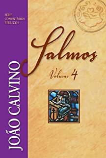 Comentário de Salmos - Vol. 4 (Série Comentários Bíblicos João Calvino)