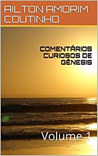 Livro COMENTÁRIOS CURIOSOS DE GÊNESIS: Volume 1