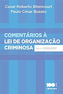 Comentários à Lei de Organização Criminosa - Lei 12.850, de 02 de agosto de 2013