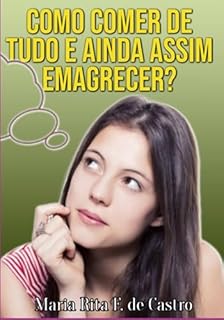 Livro Como Comer De Tudo E Ainda Assim Emagrecer