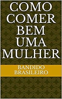 Livro Como comer bem uma mulher