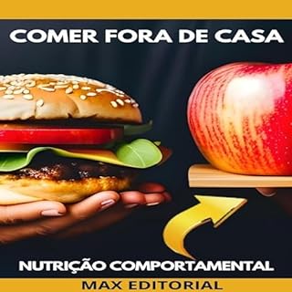 Livro Comer fora de casa: Como fazer escolhas saudáveis em restaurantes, lanchonetes e eventos sociais (Nutrição Comportamental - Saúde & Vida Livro 1)