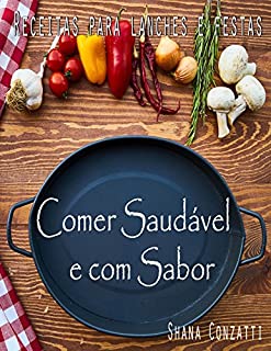 Livro Comer saudável e com sabor 1: Receitas para lanche e festas