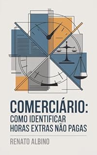 Livro Comerciário: Como Identificar Horas Extras Não Pagas