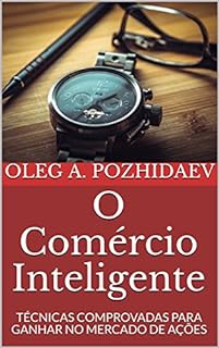 Livro O Comércio Inteligente (The Intelligent Trader - Portuguese): TÉCNICAS COMPROVADAS PARA GANHAR NO MERCADO DE AÇÕES