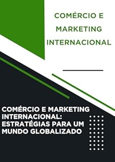Livro Comércio e Marketing Internacional: comércio e Marketing Internacional: Estratégias para um Mundo Globalizado
