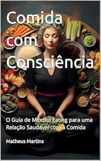 Livro Comida com Consciência: O Guia de Mindful Eating para uma Relação Saudável com a Comida