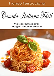 Livro COMIDA ITALIANA FÁCIL: Mais de 200 receitas da gastronomia italiana