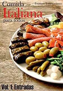 Comida italiana para todos - Vol. 1: Entradas: Receitas de entradas italianas