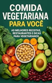 Livro Comida Vegetariana para Todos: : As Melhores Receitas, Restaurantes e Dicas para os Vegetarianos