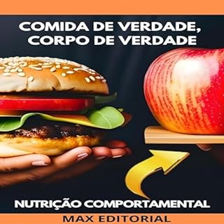 Comida de Verdade, Corpo de Verdade: Nutrição para uma Vida Autêntica (Nutrição Comportamental - Saúde & Vida Livro 1)