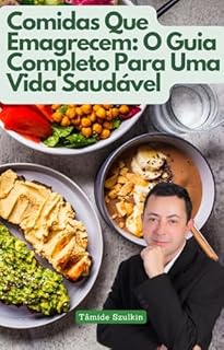 Livro Comidas Que Emagrecem: O Guia Completo Para Uma Vida Saudável
