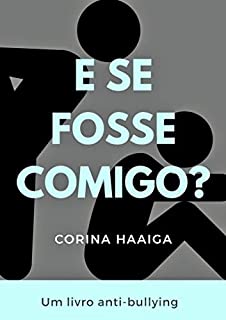 E Se Fosse Comigo?: Um livro Anti Bullying