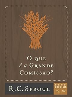 Livro O que é a Grande Comissão? (Questões Cruciais Livro 20)