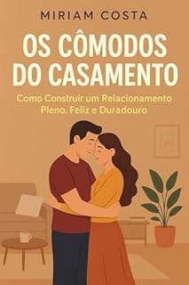 Livro Os Cômodos do Casamento: Como Construir um Relacionamento Pleno, Feliz e Duradouro